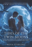 Tides of the Twin Moons: A Love That Defies Two Worlds on a Planet Where the Ocean Remembers Everything B0GK2QQW4Z Book Cover