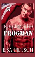 Kissing the Frogman: Book #5 in the Task Force 125 Action/Adventure Series 1791684572 Book Cover