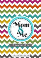 Mom & Me (Lizzie Cover): A Journal of Us 1539834131 Book Cover