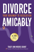 Divorce Amicably: Your Roadmap to Resolution 1952491908 Book Cover