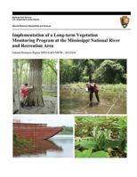 Implementation of a Long-term Vegetation Monitoring Program at the Mississippi National River and Recreation Area 1494439115 Book Cover