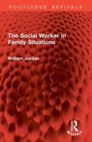 The Social Worker in Family Situations 1032984759 Book Cover