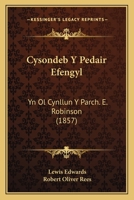 Cysondeb Y Pedair Efengyl: Yn Ol Cynllun Y Parch. E. Robinson (1857) 1161042431 Book Cover