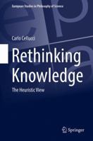 Rethinking Knowledge: The Heuristic View 3319850997 Book Cover