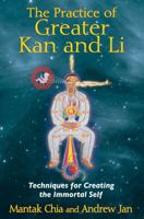 The Practice of Greater Kan and Li: Techniques for Creating the Immortal Self 1620550857 Book Cover