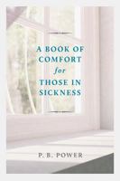 Book of Comfort for Those in Sickness 1848718195 Book Cover