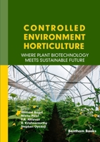 Controlled Environment Horticulture: Where Plant Biotechnology Meets Sustainable Future B0FRRZQCW4 Book Cover