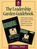 The Leadership Garden Guidebook: Cultivating Organic Experiences, Actions, and Results That Will Empower You and Those Around You. 0978679849 Book Cover