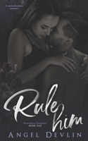 Rule Him: A student/teacher romance (School of Seduction) 1091798060 Book Cover
