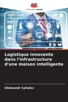 Logistique innovante dans l'infrastructure d'une maison intelligente (French Edition) 6209974171 Book Cover
