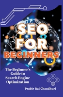 SEO for Beginners - The Beginner's Guide to Search Engine Optimization B0BT4Q4R2C Book Cover