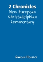 2 Chronicles: New European Christadelphian Commentary 0244122547 Book Cover