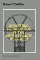 Industrial Retardation in the Netherlands 1830–1850 9024721997 Book Cover