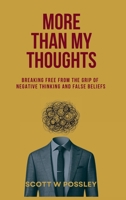 More Than My Thoughts: Breaking Free From The Grip Of Negative Thinking and False Beliefs B0F3NMVQJ7 Book Cover