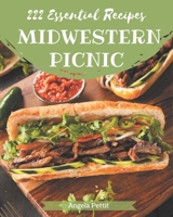 222 Essential Midwestern Picnic Recipes: The Best-ever of Midwestern Picnic Cookbook B08FP3SPPJ Book Cover