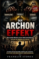 Der Archon-Effekt: Wie dunkle Mächte unsere Welt kontrollieren und was du dagegen tun kannst (German Edition) B0GYRQ8YP6 Book Cover