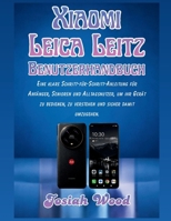 Xiaomi Leica Leitz Benutzerhandbuch: Eine klare Schritt-für-Schritt-Anleitung für Anfänger, Senioren und Alltagsnutzer, um ihr Gerät zu bedienen, zu ... Wood Products Guides) (German Edition) B0GY1SHXW2 Book Cover