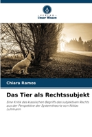 Das Tier als Rechtssubjekt: Eine Kritik des klassischen Begriffs des subjektiven Rechts aus der Perspektive der Systemtheorie von Niklas Luhmann 6205929708 Book Cover