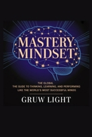 Mastery Mindset: The Global Guide to Thinking, Learning, and Performing Like the World’s Most Successful Minds B0FXWC4FQM Book Cover