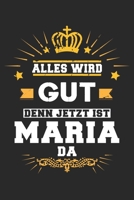 Alles wird gut denn jetzt ist Maria da: Notizbuch gepunktet DIN A5 - 120 Seiten f�r Notizen, Zeichnungen, Formeln Organizer Schreibheft Planer Tagebuch 1695744950 Book Cover