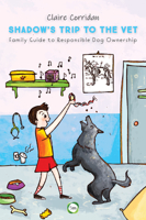 Shadow's Trip to the Vet: Family Guide to Responsible Dog Ownership 1789182077 Book Cover
