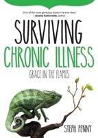 Surviving Chronic Illness: Grace in the Flames 0645062723 Book Cover