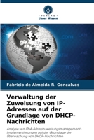 Verwaltung der Zuweisung von IP-Adressen auf der Grundlage von DHCP-Nachrichten 6205844761 Book Cover