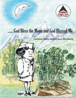 ...God Bless the Moon and God Blessed Me: I See the Moon and the Moon Sees Me 1490835814 Book Cover