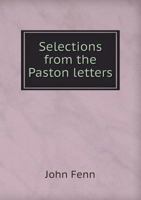 Selections From the Paston Letters 5518474822 Book Cover