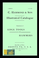 C. Hammond & Son Trade Catalogue 1910: Manufacturers of Edge Tools and Hammers 1530148685 Book Cover