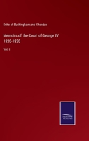 Memoirs of the court of George IV, 1820-1830: From original family documents Volume 1 1375015222 Book Cover