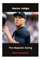 The Majestic Swing: Decoding Aaron Judge's Mastery in Baseball B0C9S7KKFJ Book Cover