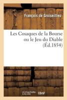 Les Cosaques de la Bourse ou le Jeu du Diable 2019266474 Book Cover
