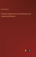 Friedrich Gottlob Schulze ALS Reformator Der Landwirthschaftslehre. 0274952114 Book Cover