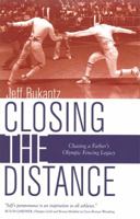 Closing the Distance: Chasing a Father's Olympic Fencing Legacy 1933631309 Book Cover