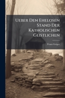 Ueber Den Ehelosen Stand Der Katholischen Geistlichen 1286170648 Book Cover