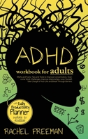 ADHD Workbook for Adults: Myths and Facts, Tips and Tools to Improve Concentration, Overcome Work Challenges, Improve relationships, Take Charge of Your Life and Break Through Barriers. 180301881X Book Cover