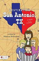 Destination San Antonio, TX 1606966405 Book Cover