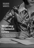 Writing Feminist Lives: The Biographical Battles over Betty Friedan, Germaine Greer, Gloria Steinem, and Simone de Beauvoir 3319836706 Book Cover