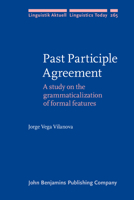 Past Participle Agreement: A Study on the Grammaticalization of Formal Features 9027207976 Book Cover