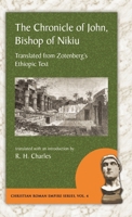 The Chronicle of John, Bishop of Nikiu: Translated from Zotenberg's Ethiopic Text 1889758876 Book Cover