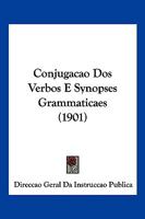 Conjugacao Dos Verbos E Synopses Grammaticaes (1901) 1161040560 Book Cover
