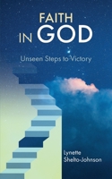 Faith in God: Unseen Steps to Victory 1805412094 Book Cover