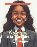 Kamala e la Voce del Coraggio: Storie Vere in Fiabe (Storie Vere in Fiabe - C'era una volta un'idea: Fiabe di grandi menti del mondo) (Italian Edition) B0FQ3RZHPB Book Cover