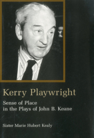Kerry Playwright: Sense of Place in the Plays of John B. Keane 0945636547 Book Cover