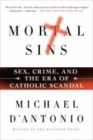 Mortal Sins: Sex, Crime, and the Era of Catholic Scandal 0312594895 Book Cover