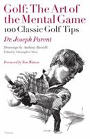 Golf: The Art of the Mental Game (100 Classic Golf Tips) 0789318652 Book Cover