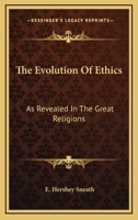 The Evolution Of Ethics: As Revealed In The Great Religions 1162996374 Book Cover