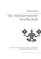 Die Multipersonelle Gesellschaft: Der Versuch einer Gegenwartsdiagnose und deren Anwendung auf die Rollentheorie 373573877X Book Cover