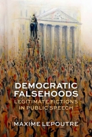 Democratic Falsehoods: Legitimate Fictions in Public Speech 0198915985 Book Cover